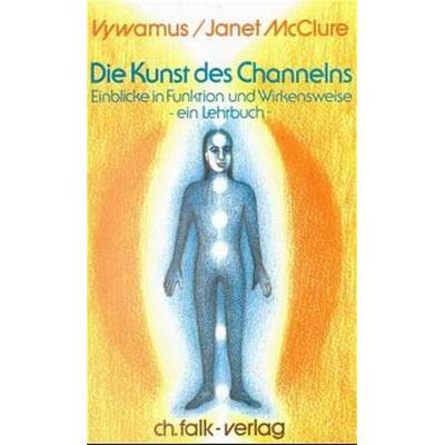 Die Kunst des Channelns · Teil 1, Taschenbuch von Janet McClure,Vywamus, Christa Falk Verlag, 978-3-924161-28-6