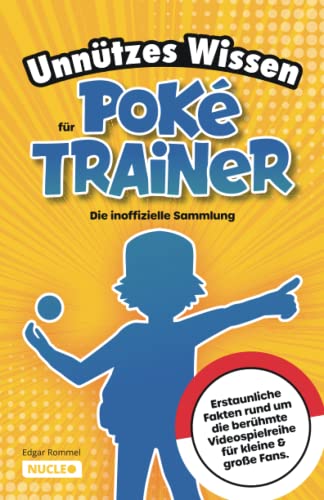 Edgar Rommel - Unnützes Wissen für Poké-Trainer: Die inoffizielle Sammlung: Erstaunliche Fakten rund um die berühmte Videospielreihe für kleine & große Fans Ein besonderes Geschenk für Poké-Fans - Preis vom 19.10.2026 19:33:35 h