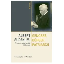 Albert Südekum. Genosse, Bürger, Patriarch, Biografien von Albert Südekum, Max Bloch