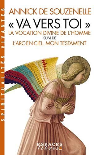 Souzenelle, Annick de - Va vers toi : la vocation divine de l'homme. L'arc-en-ciel : mon testament - Preis vom 11.10.2026 15:43:13 h