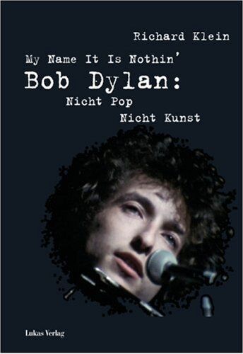 Richard Klein - My Name It Is Nothin': Bob Dylan: Nicht Pop, nicht Kunst - Preis vom 30.09.2026 22:30:23 h