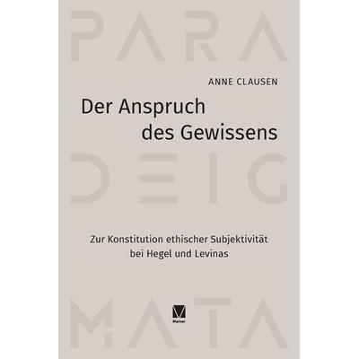 Der Anspruch des Gewissens, Gebundene Ausgabe von Anne Clausen, Meiner, F, 978-3-7873-4415-4