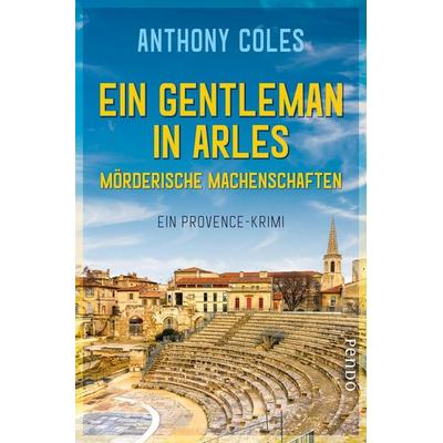 Ein Gentleman in Arles – Mörderische Machenschaften, Paperback von Anthony Coles, Pendo