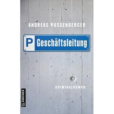 Geschäftsleitung, Taschenbuch von Andreas Russenberger, Gmeiner-Verlag, 978-3-8392-0469-6