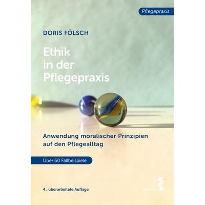 Ethik in der Pflegepraxis, Taschenbuch von Doris Fölsch, Facultas, 978-3-7089-2105-1