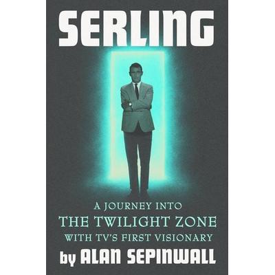 Serling, Gebundene Ausgabe von Alan Sepinwall, Little, Brown and Company, 978-1-5387-7388-8