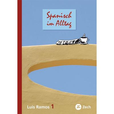 Spanisch im Alltag 1, Taschenbuch von Luis Ramos Ordoqui, Zech Verlag, 978-84-934857-1-9