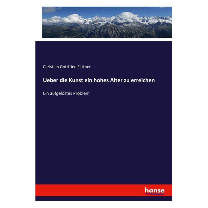 Hansebooks Ueber die Kunst ein hohes Alter zu erreichen (Deutsch, Softcover, Christian Gottfried Flittner) (57137417)