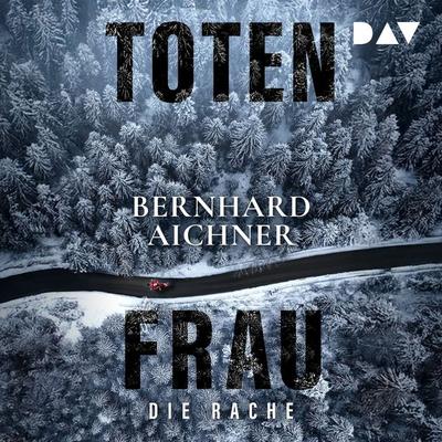 Totenfrau. Die Rache - Bernhard Aichner, Audio, 9783742440815