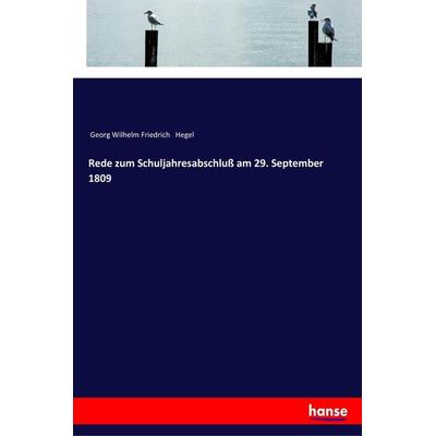 Rede zum Schuljahresabschluß am 29. September 1809, Taschenbuch von Georg Wilhelm Friedrich Hegel, Hansebooks, 978-3-337-19985-2