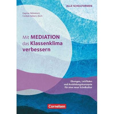 Mit Mediation das Klassenklima verbessern - Übungen, Leitfäden und Ausbildungskonzepte für eine neue Schulkultur, Taschenbuch von Dagmar