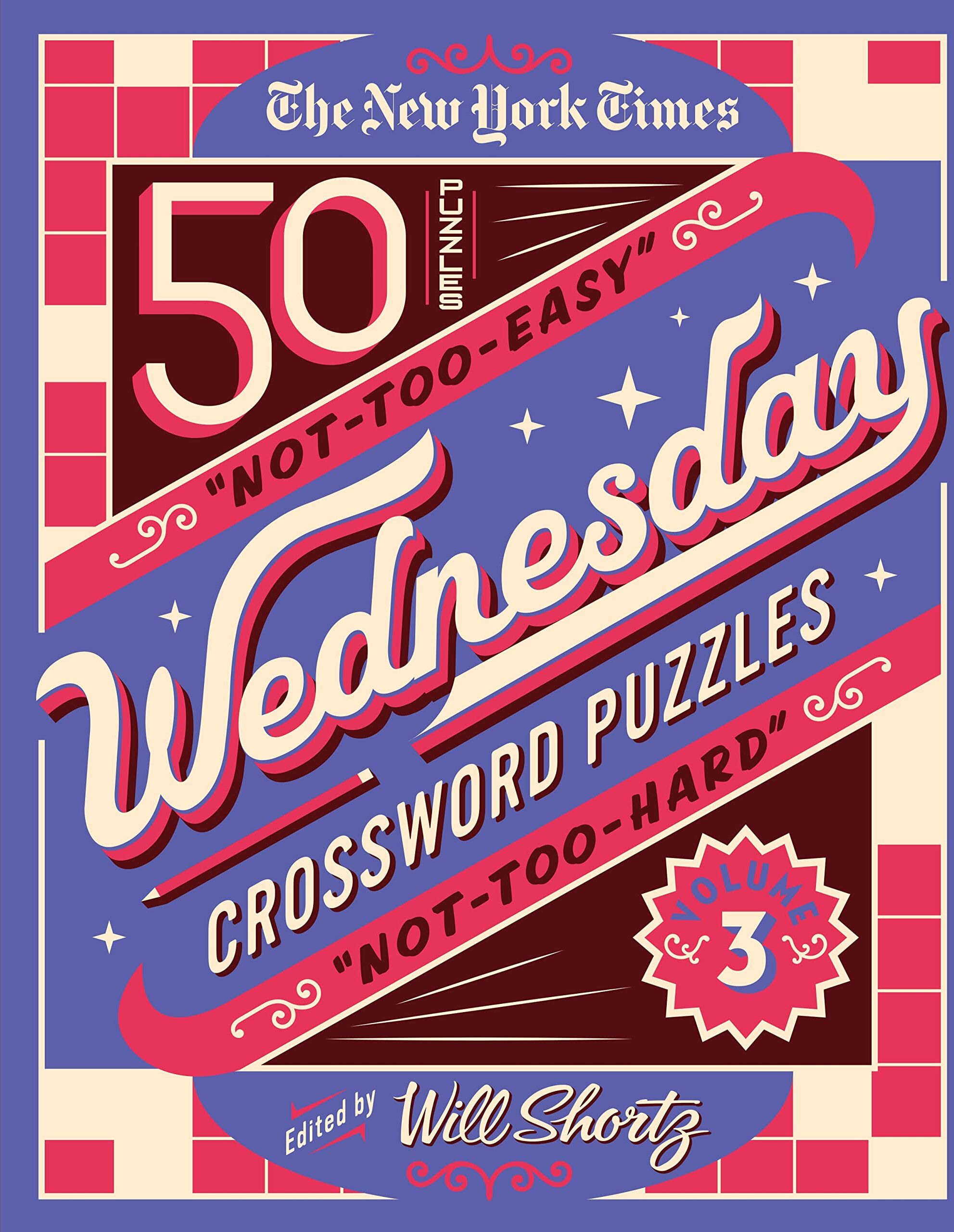 The New York Times Wednesday Crossword Puzzles Volume 3: 50 Not-Too-Easy, Not-Too-Hard Crossword Puzzles - Preis vom 16.10.2026 11:41:07 h