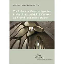 Zur Rolle von Mehrdeutigkeiten in der Literaturdidaktik Deutsch als Fremd- und Zweitsprache, Fachbücher von Almut Hille, Simone Schiedermair
