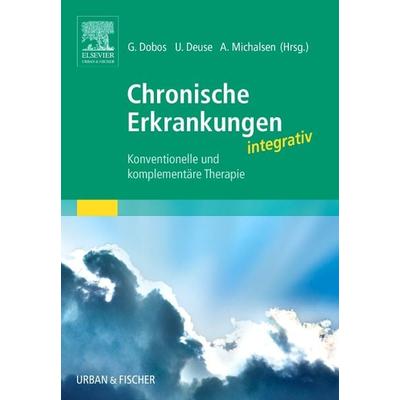 Chronische Erkrankungen integrativ, Gebundene Ausgabe von Gustav Dobos,Ulrich Deuse,Andreas Michalsen, Urban & Fischer in Elsevier, 978-3-437-57200-5