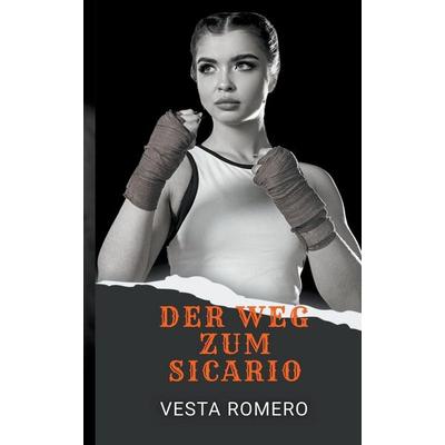 Der Weg Zum Sicario, Taschenbuch von Vesta Romero, Self Published