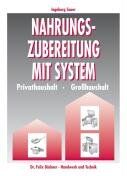 Ingeborg Sauer - Nahrungszubereitung mit System: Privathaushalt. Großhaushalt - Preis vom 10.10.2026 11:48:34 h