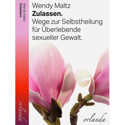 Zulassen, Taschenbuch von Wendy Maltz, Orlanda Verlag GmbH, 978-3-944666-59-4