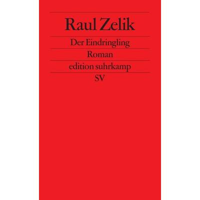 Der Eindringling, Taschenbuch von Raul Zelik, Suhrkamp, 978-3-518-12658-5