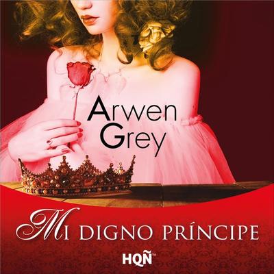 Mi digno príncipe - Arwen Grey, Audio, 9788410744202