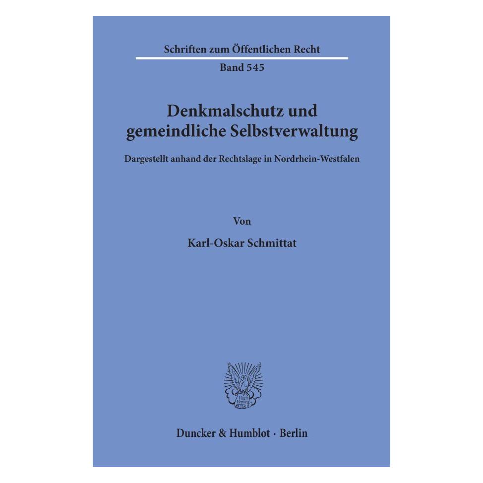 Duncker & Humblot Denkmalschutz und gemeindliche Selbstverwaltung, dargestellt anhand der Rechtslage in Nordrhein-West (Deutsch, Softcover, Karl-Oskar Schmittat) (55344877)