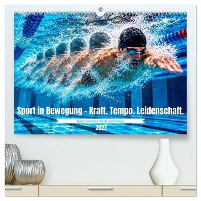 Sport in Bewegung - Kraft. Tempo. Leidenschaft. (hochwertiger Premium Wandkalender 2027 DIN A2 quer), Kunstdruck in Hochglanz