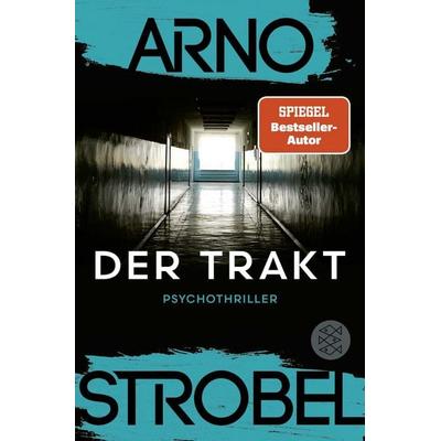Der Trakt, Taschenbuch von Arno Strobel, Fischer Taschenbuch Verlag