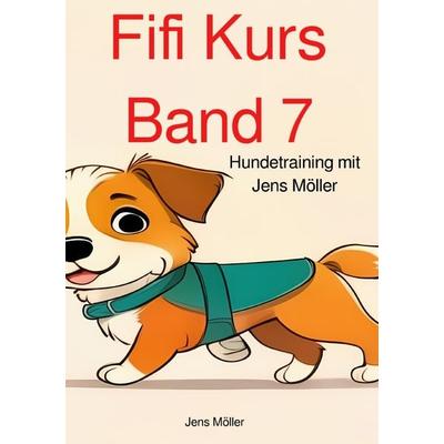 Fifi Kurs / Fifi Kurs Band 7, Taschenbuch von Jens Möller, Epubli, 978-3-7598-8527-2