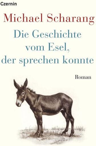 Michael Scharang - Die Geschichte vom Esel, der sprechen konnte: Roman - Preis vom 13.10.2026 19:28:25 h