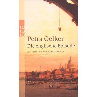 Die englische Episode, Taschenbuch von Petra Oelker, Rowohlt Taschenbuch, 978-3-499-23289-3