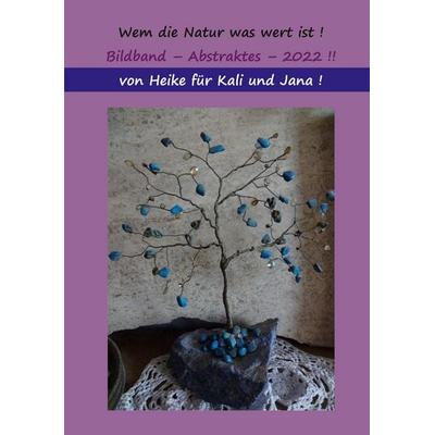 Wem die Natur was wert ist,...Kompromiss !, Taschenbuch von Heike Thieme, BoD – Books on Demand, 978-3-7568-5567-4