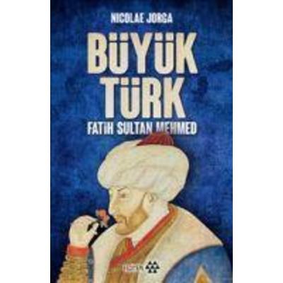 Büyük Türk - Fatih Sultan Mehmed, Taschenbuch von Nicolae Jorga, Yeditepe Yayinevi