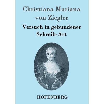 Versuch in gebundener Schreib-Art, Taschenbuch von Christiana Mariana Ziegler, Hofenberg, 978-3-8430-9789-5