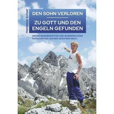 DEN SOHN VERLOREN – ZU GOTT UND DEN ENGELN GEFUNDEN, Gebundene Ausgabe von Hannelore Schaar, Buchschmiede, 978-3-99152-669-8