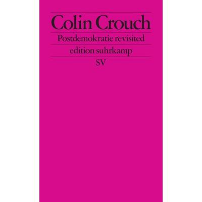 Postdemokratie revisited, Taschenbuch von Colin Crouch, Suhrkamp, 978-3-518-12761-2