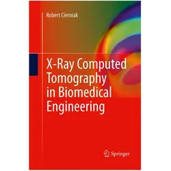 X-Ray Computed Tomography in Biomedical Engineering, Fachbücher von Robert Cierniak