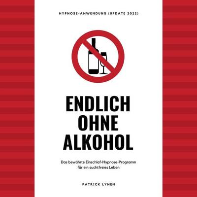 Endlich ohne Alkohol. Hypnose-Anwendung - Patrick Lynen, Audio, 4066338566652