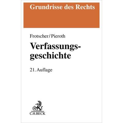 Verfassungsgeschichte, Taschenbuch von Werner Frotscher,Bodo Pieroth, C.H. Beck, 978-3-406-80589-9