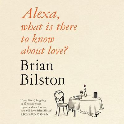 Alexa, What Is There to Know About Love? - Brian Bilston, Audio, 9781529059595