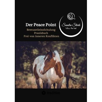 Der Peace Point, Taschenbuch von Sandra Stark, Tredition, 978-3-384-60964-9