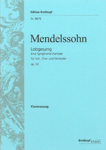 Felix Mendelssohn Bartholdy - Lobgesang MWV A 18 op. 52 - Symphonie-Kantate (Symphonie Nr. 2) - Breitkopf Urtext - Klavierauszug (EB 8676) - Preis vom 19.10.2026 19:33:35 h
