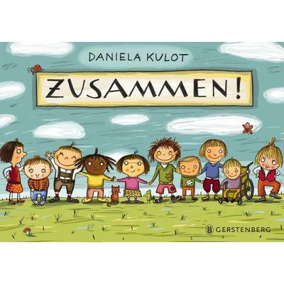 Zusammen!, Gebundene Ausgabe von Daniela Kulot, Gerstenberg, 978-3-8369-5878-3