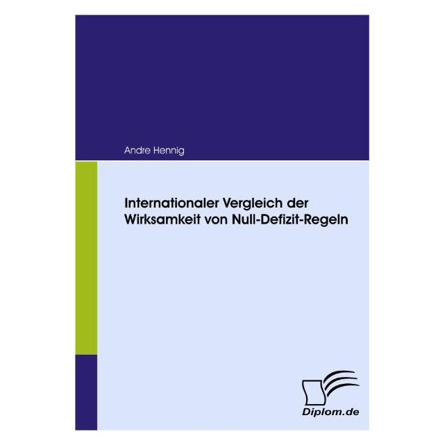 Diplomica Internationaler Vergleich der Wirksamkeit von Null-Defizit-Regeln (Deutsch, Softcover, Andre Hennig) (8044853)