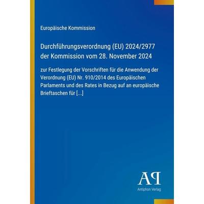 Durchführungsverordnung (EU) 2024/2977 der Kommission vom 28. November 2024, Taschenbuch von Europäische Kommission, Antiphon Verlag,