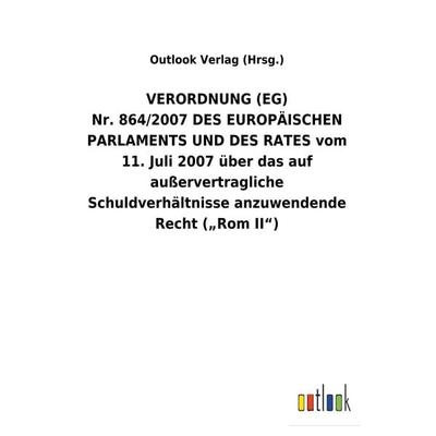 VERORDNUNG (EG) Nr. 864/2007 DES EUROPÄISCHEN PARLAMENTS UND DES RATES vom 11. Juli 2007 über das auf außervertragliche Schuldverhältnisse