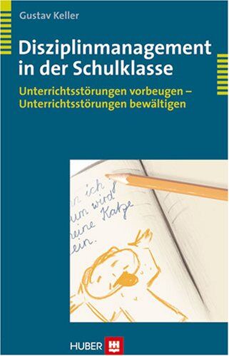 Gustav Keller - Disziplinmanagement in der Schulklasse. Unterrichtsstörungen vorbeugen - Unterrichtsstörungen bewältigen - Preis vom 04.10.2026 03:51:26 h