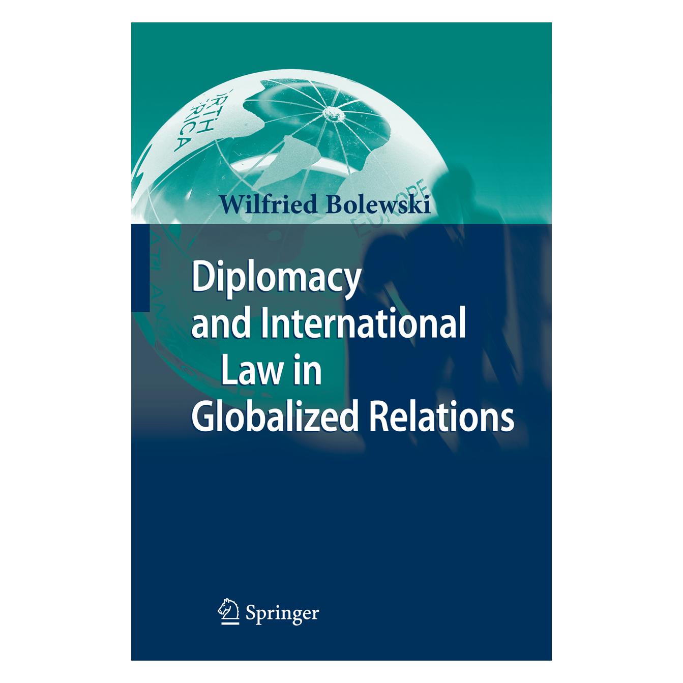 Springer Diplomacy and International Law in Globalized Relations (Englisch, Softcover, Wilfried Bolewski) (55373360)