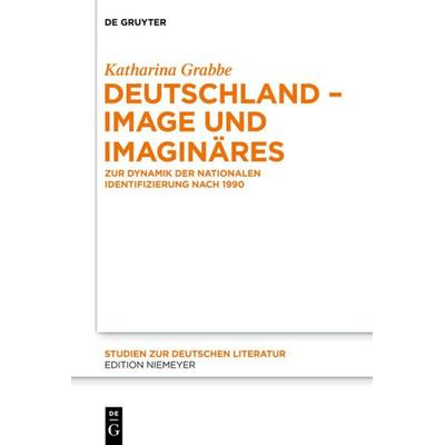 Deutschland – Image und Imaginäres, Gebundene Ausgabe von Katharina Grabbe, De Gruyter, 978-3-11-031344-4
