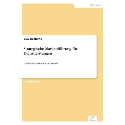 Strategische Markenführung für Dienstleistungen, Taschenbuch von Claudia Bünte, GRIN, 978-3-8386-2831-8