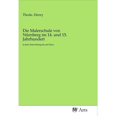 Die Malerschule von Nürnberg im 14. und 15. Jahrhundert, Taschenbuch von , MV-Arts, 978-3-96871-463-9