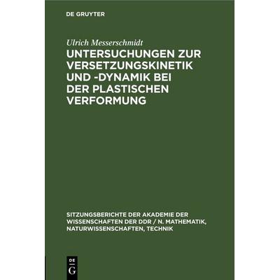Untersuchungen zur Versetzungskinetik und -dynamik bei der plastischen Verformung, Gebundene Ausgabe von Ulrich Messerschmidt, De Gruyter,